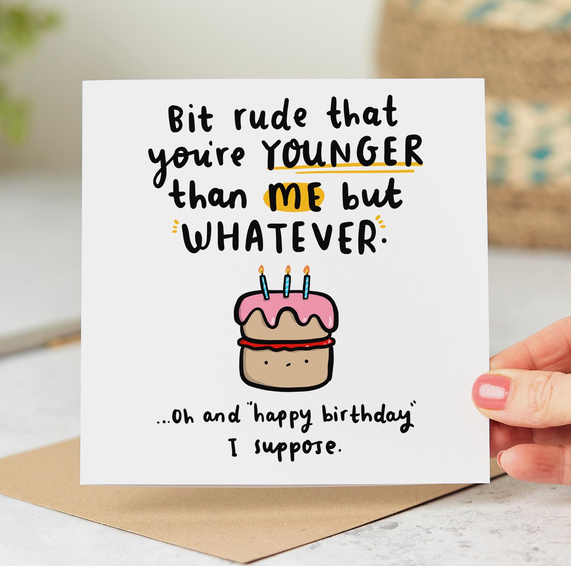 Bit Rude That You're Younger Than Me - Funny Birthday Card for Best Friend,  Sister, Brother - Etsy, image size:2000x1980