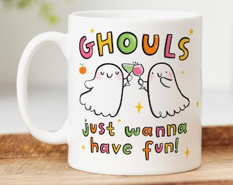 Ghouls Just Wanna Have Fun Mug - Funny Halloween Autumn Season Mug, Halloween Gift, Ghosts, Pumpkins - Best Friend Gift, October Birthday