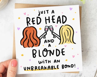 Just a Red Head and a Blonde With an Unbreakable Bond - Funny Best Friend Birthday Card - Personalised Card