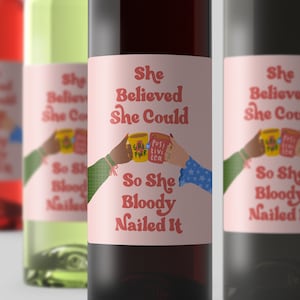 She Believed She Could So She Bloody Nailed It Wine Label - Funny Congratulations Gift, Friendship Gift, New Job, Promotion, Exam Results