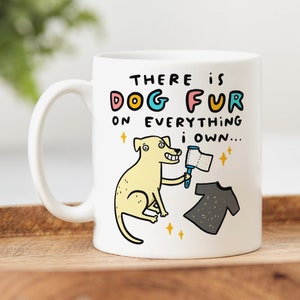 Dog Fur On Everything I Own Mug - Personalised Gift, Dog Lover Gift, Birthday Gift, Funny Gift