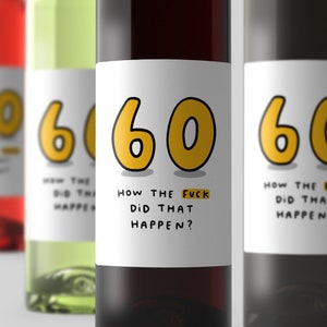 Funny 60th Birthday Wine Label - Funny Birthday Gift Label, Milestone Birthday, Rude, Cheeky, Joke Wine Label