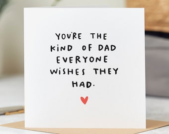 You're The Kind Of Dad That Everyone Wishes They Had - Best Dad Birthday Card - Personalised Card