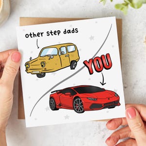 May include: A greeting card with a cartoon illustration comparing other step dads to a beat-up car and the recipient to a red Lamborghini. The text reads "other step dads" and "YOU".