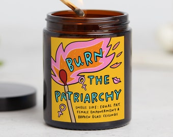 Burn The Patriarchy Candle - Funny Gift - Friendship Gift - Congratulations Gift - Thank You Gift