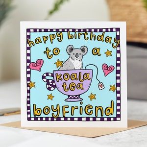 Happy Birthday To A Koala-Tea Boyfriend - Funny Boyfriend Birthday Card - Personalised Card