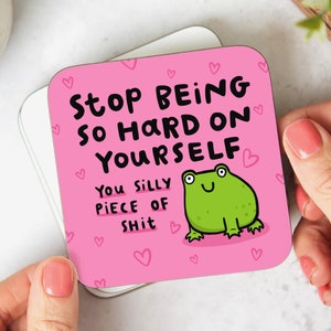 Stop Being So Hard On Yourself Coaster - Funny Friendship Gift, Mental Health, Sweary Gift, Positivity Gift, For Best Friend, Christmas Gift