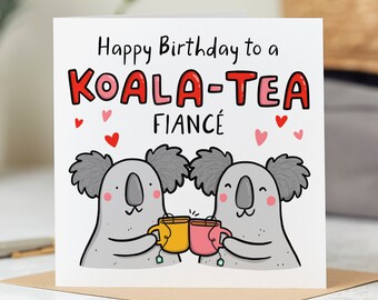 Koala Tea Fiancé Birthday Card - Funny Birthday Card - Personalised Card
