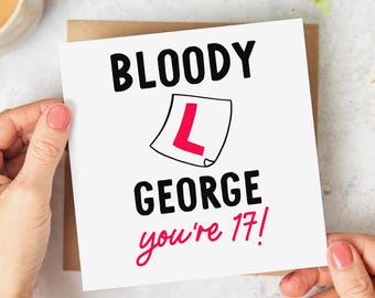 May include: A white card with black text that reads "BLOODY GEORGE you're 17!" and a red "L" sign on a white background.
