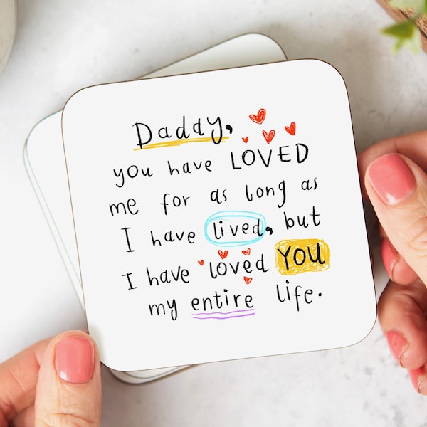 Daddy I Have Loved You My Entire Life, Daddy Coaster, Daddy Gift, Birthday Gift, Father's Day Gift