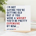 If You Were A Whisky, You'd Be Pretty Expensive By Now - Funny Birthday Card For Dad, From Son, From Daughter