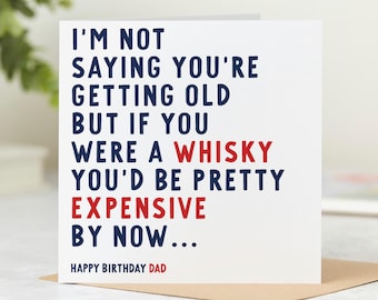 If You Were A Whisky, You'd Be Pretty Expensive By Now - Funny Birthday Card For Dad, From Son, From Daughter