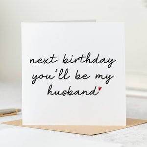 Next Birthday You'll Be My Husband - Romantic Birthday Card for Fiancé - Personalised Card