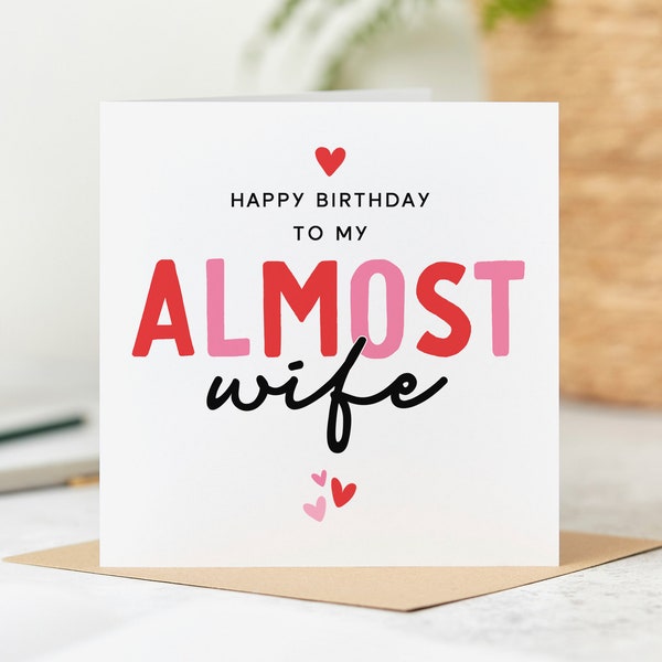 Happy Birthday To My Almost Wife - Fiancée Birthday Card - Personalised Card