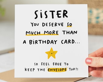 Sister You Deserve More Than A Birthday Card - Funny Sister Birthday Card - Keep The Envelope - Personalised Card