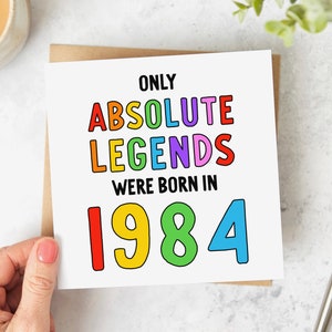 40th Birthday Card - Only Absolute Legends Were Born In 1984 - Funny 40th Birthday Card - Personalised Card