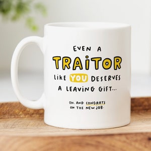 Even A Traitor Like You Mug - Personalised Gift, Leaving Job Gift, New Job, Retirement Gift, For Work Friend, Colleague, Boss
