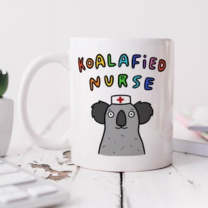 Koalafied Nurse Mug - Personalised Gift, Funny Gift, Graduation Gift, New Nurse, Congratulations