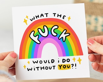 What The Fuck Would I Do Without You - Funny Thank You Card - Friendship Card - Personalised Card