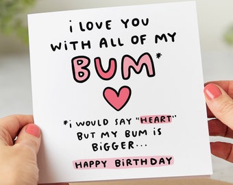 Funny Birthday Card - I Love You With All Of My Bum - Romantic Birthday Card - Personalised Card