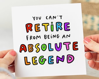 Può includere: Biglietto di auguri bianco con la scritta "You can't retire from being an absolute legend" in lettere colorate. Il biglietto è tenuto in mano da due mani con smalto rosa, su uno sfondo neutro.