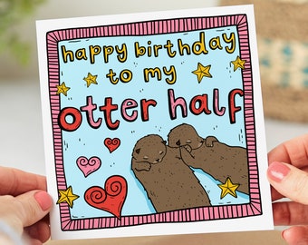 Happy Birthday To My Otter Half - Romantic Card