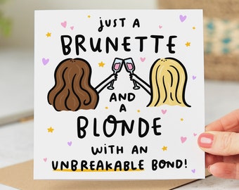 Just a Brunette and a Blonde with an Unbreakable Bond - Funny Best Friend Birthday Card - Personalised Card