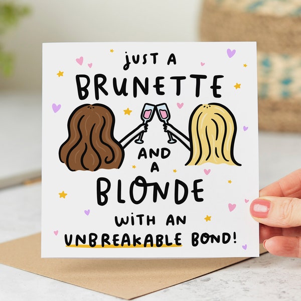Just a Brunette and a Blonde with an Unbreakable Bond - Funny Best Friend Birthday Card - Personalised Card