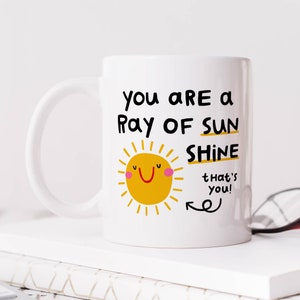 You Are A Ray Of Sunshine Mug - Funny Personalised Thank You Gift, Positivity, Birthday Gift, Congratulations, Best Friend, Friendship Gift