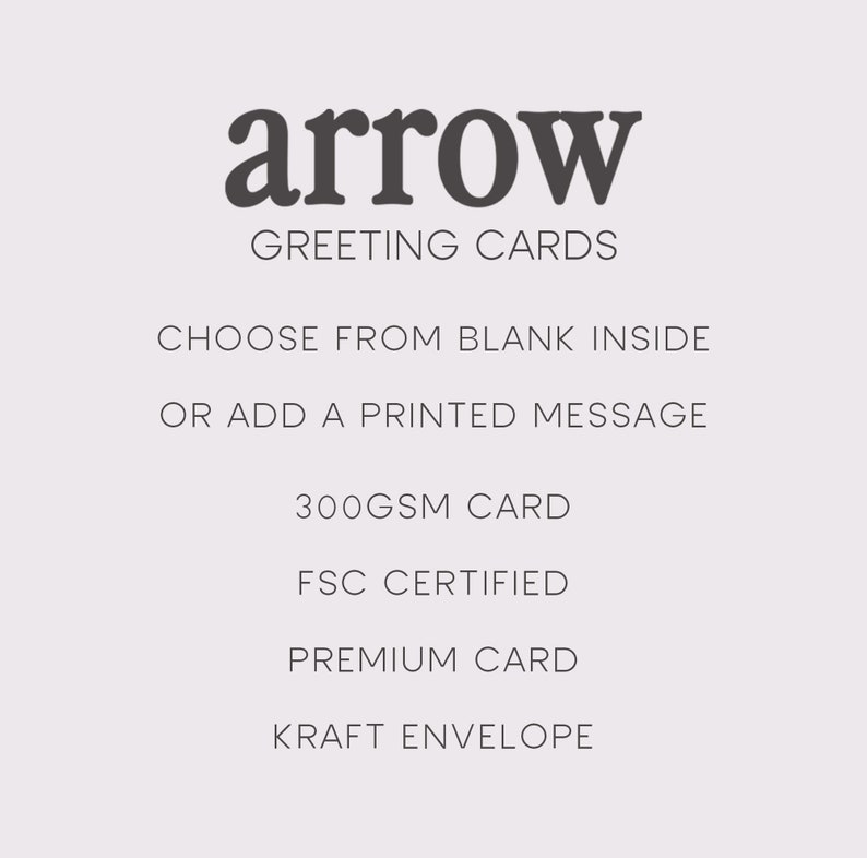 May include: A white background with the text "arrow" in bold, black font. Below the text is "GREETING CARDS" in a smaller, black font. The text "CHOOSE FROM BLANK INSIDE OR ADD A PRINTED MESSAGE" is below that. The text "300GSM CARD", "FSC CERTIFIED", "PREMIUM CARD", and "KRAFT ENVELOPE" are listed below that.