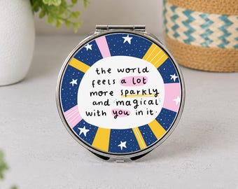 World Feels A Lot More Sparkly & Magical With You In It Pocket Mirror | Positivity Affirmation Gift