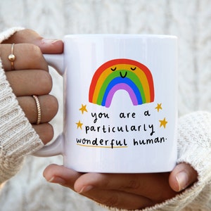 Personalised You Are A Particularly Wonderful Human Mug - Friendship Gift, Thank You Gift, Positivity, Rainbow