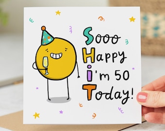 May include: A white card featuring a yellow cartoon face wearing a party hat and holding a glass of champagne. The text on the card reads "Soooo Happy I'm 50 Today!" with colourful letters and confetti.