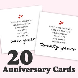 May include: Two printable cards for a 20th anniversary. The cards feature the number 20 in large black font and the text "Anniversary Cards". The cards also feature the text "one year" and "twenty years" with the number of seconds, minutes, hours, days, weeks, and months in each time period.