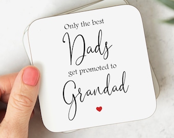 May include: White coaster with black text that reads "Only the best Dads get promoted to Grandad" with a small red heart.