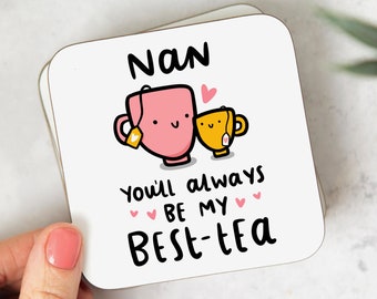 Nan Coaster - You'll Always Be My Best-tea - Funny Nan Gift - Birthday Gift - Mother's Day Gift