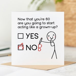 Funny 60th Birthday Card, Are You Going To Start Acting Like A Grown-Up, Rude Card, Joke Card, Personalised Card