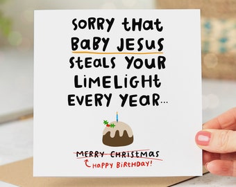 Funny Christmas Birthday Card, Sorry That Baby Jesus Steals Your Limelight, December Birthday Card
