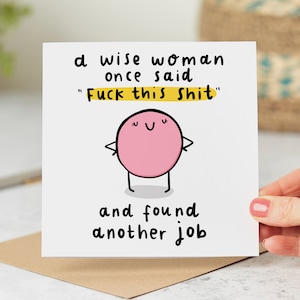 A Wise Woman Once Said - Funny New Job Card