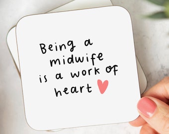 Being A Midwife Is A Work Of Heart Coaster - Thank You Gift For Midwife, From Work Friend, Colleague, From Patient