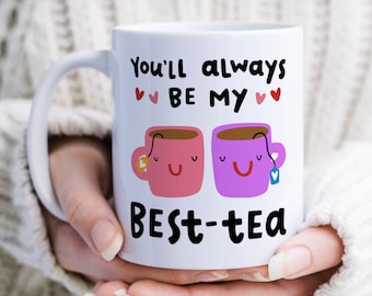 You'll Always Be My Best-Tea Mug - Funny Personalised Birthday Gift, For Best Friend, Sister, Funny Pun Friendship Gift