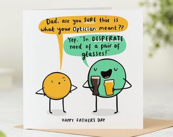 Puede incluir: Una tarjeta del Día del Padre con personajes de dibujos animados. Un círculo amarillo pregunta si el óptico se refería a esto. Un círculo verde responde: "In DESPERATE need of a pair of glasses!" La tarjeta dice "HAPPY FATHER'S DAY."