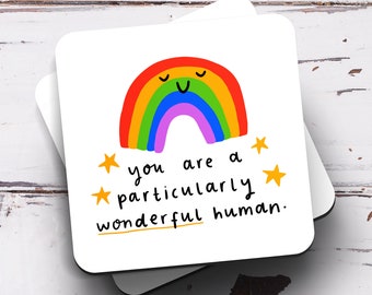 You Are A Particularly Wonderful Human Coaster - Friendship Gift, Thank You Gift, Positivity, Rainbow
