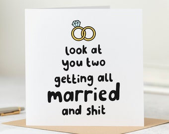 Look At You Two Getting All Married And Shit - Funny Engagement Card -  Wedding Card - Personalised Card