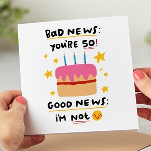 Bad News You're 50 Birthday Card, Good News I'm Not, Funny 50th Birthday Card image 1