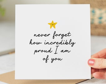 Never Forget How Incredibly Proud I Am Of You - Congratulations Card - Personalised Card