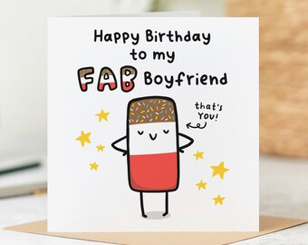 May include: A white card with a birthday message that says "Happy Birthday to my FAB Boyfriend" with a cartoon chocolate bar with sprinkles and a face that says "that's You!"