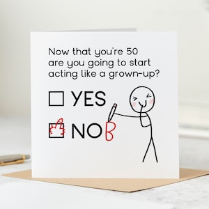 Funny 50th Birthday Card, Are You Going To Start Acting Like A Grown-Up - Personalised Card