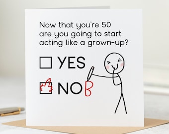 May include: A humorous greeting card with a checklist asking "Now that you're 50 are you going to start acting like a grown-up?" with the "YES" box unchecked and the "NO" box checked with a red checkmark.