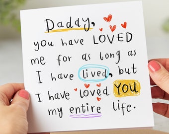 Daddy I Have Loved You My Entire Life, Birthday Card, Father's Day Card, Personalised Card